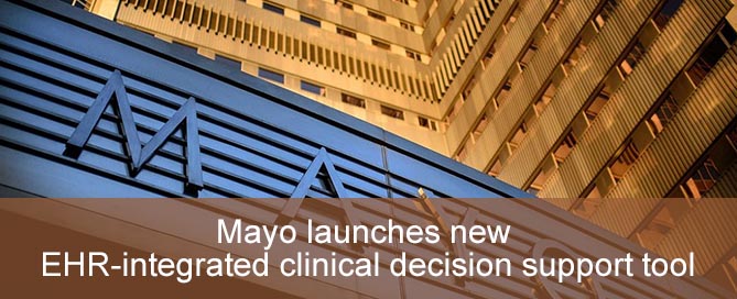 Mayo launches new EHR-integrated clinical decision support tool