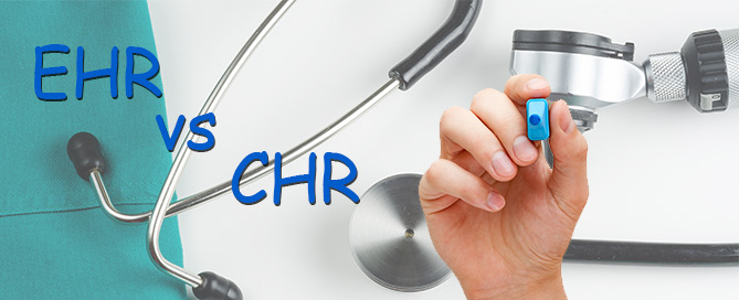 EHR vs CHR: Which one is better? Which one you need?
