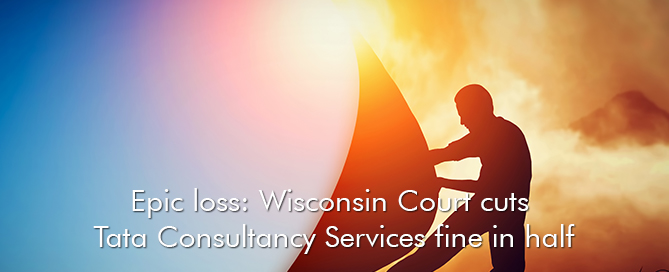 Epic loss Wisconsin Court cuts Tata Consultancy Services fine in half
