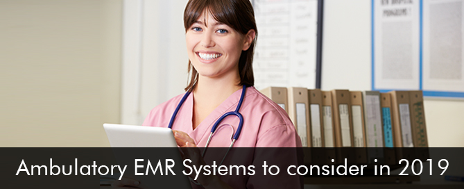 Ambulatory EMR Systems to consider in 2019