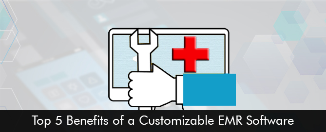Top-5-Benefits-of-a-Customizable-EMR-Software