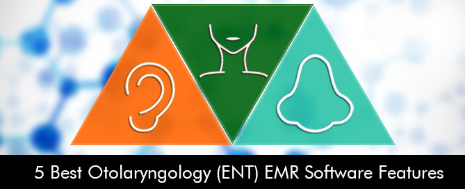 5-Best-Otolaryngology-(ENT)-EMR-Software-Features