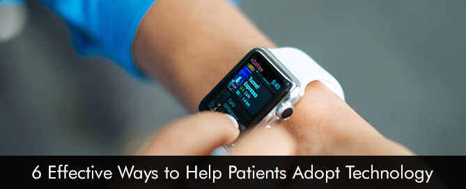 6-Effective-Ways-to-Help-Patients-Adopt-Technology