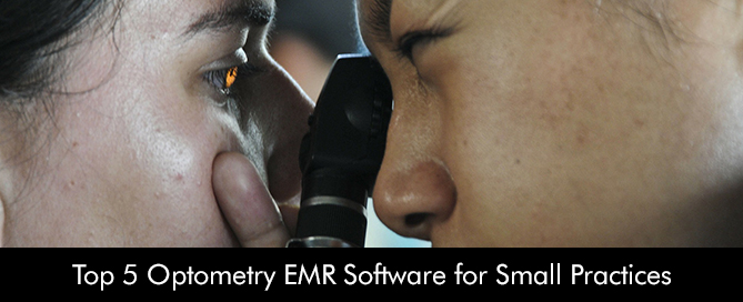Top 5 Optometry EMR Software for Small Practices