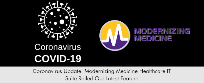 Coronavirus Update Modernizing Medicine Healthcare IT Suite Rolled Out Latest Feature