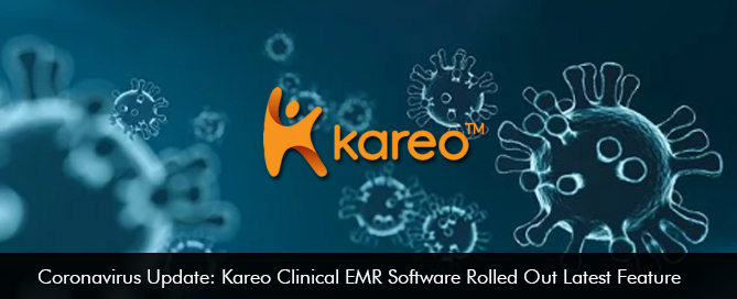 Coronavirus Update: Kareo Clinical EMR Software Rolled Out Latest Feature