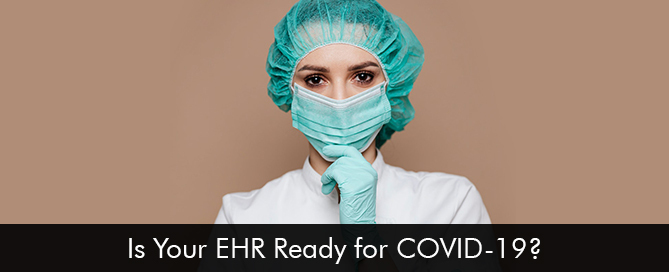 Is Your EHR Software Ready for COVID-19?‎