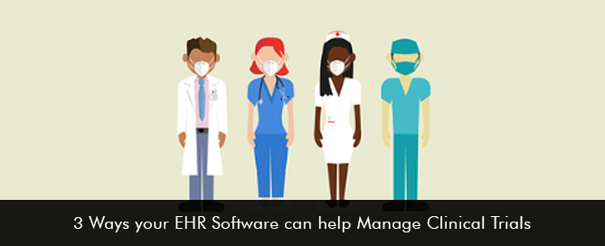 3 Ways your EHR Software can help Manage Clinical Trials