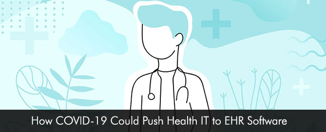 How COVID-19 Could Push Health IT to EHR Software Interoperability