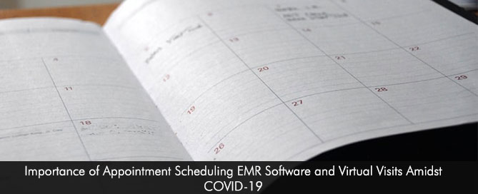 Importance of Appointment Scheduling EMR Software and Virtual Visits ‎Amidst COVID-19‎