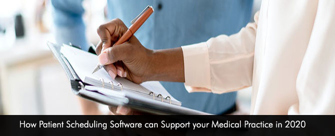 How Patient Scheduling Software can Support your Medical Practice in 2020