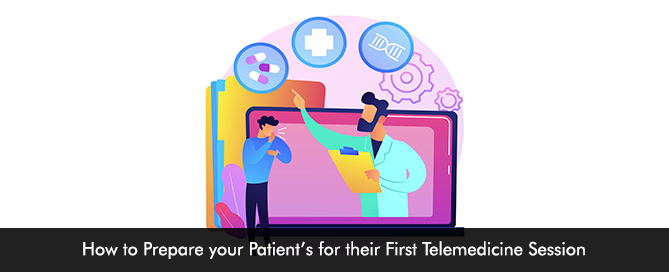 How to Prepare your Patients for their First Telemedicine Session