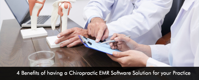 4 Benefits of having a Chiropractic EMR Software Solution for your Practice