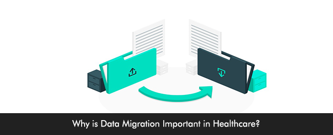 Why is Data Migration Important in Healthcare