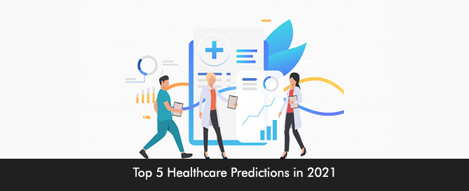 Top 5 Healthcare Predictions in 2021