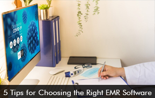 5 Tips for Choosing the Right EMR Software