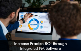Increase Practice ROI Through Integrated PM Software
