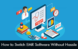 How To Switch EMR Software Without Hassle