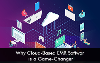 Why Cloud-Based EMR Software Is A Game Changer