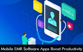 Mobile EMR Software Apps Boost Productivity