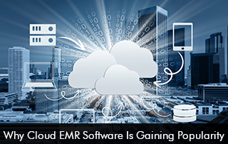 Why Cloud EMR Software Is Gaining Popularity