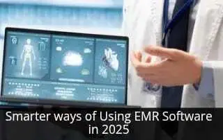Smarter Ways of Using EMR Software in 2025