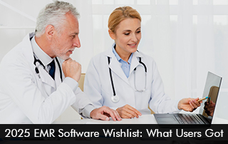 2025 EMR Software Wish List: What Users Got