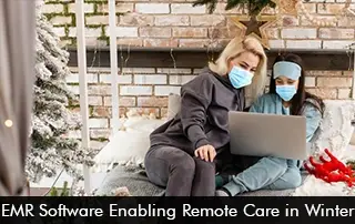 EMR Software enabling Remote Care in winter