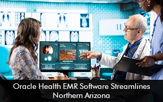 Oracle Health EMR Software Streamlines Northern Arizona