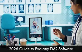 2026 Guide to Podiatry EMR Software