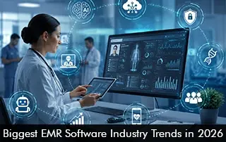 Biggest EMR Software Trends in 2026