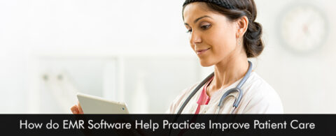 How do EMR Software Help Practices Improve Patient Care