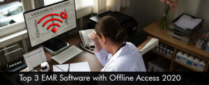 Top 3 EMR Software with Offline Access 2020