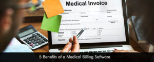 5 Benefits of a Medical Billing Software