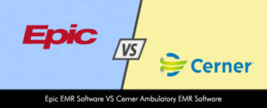 Cerner Ambulatory EMR Software VS Epic EMR Software