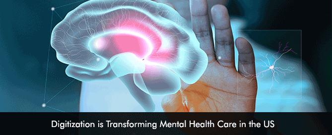 Digitization is Transforming Mental Health Care in the US