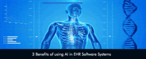 3 Benefits of using AI in EHR Software Systems