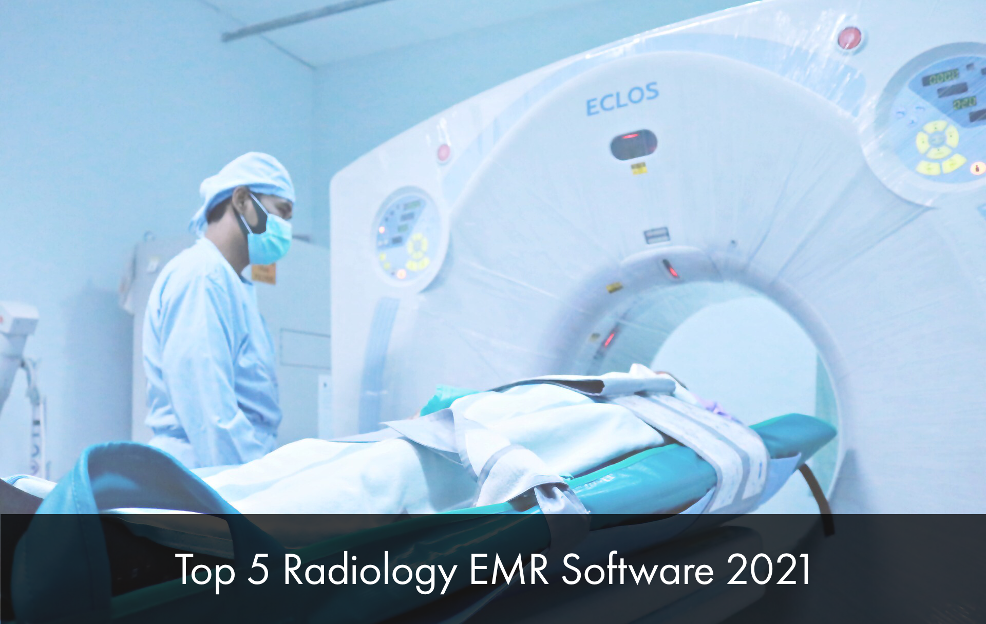 Top 5 Radiology EMR Software in 2021
