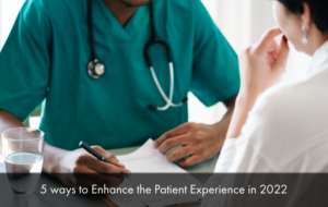 5 ways to enhance the Patient Experience in 2022