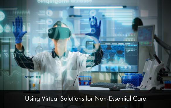 Using Virtual Solutions for Non-Essential Care