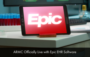 ARMC Officially Live with Epic EHR Software
