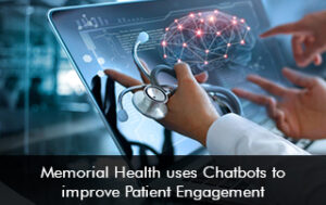 Memorial Health uses Chatbots to improve Patient Engagement