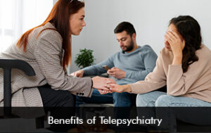 Benefits of Telepsychiatry