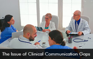 The Issue of Clinical Communication Gaps