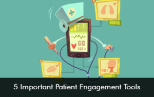 5 Important Patient Engagement Tools