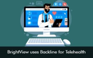 BrightView uses Backline for Telehealth