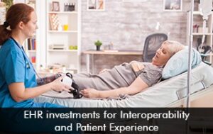 EHR Investments for Interoperability and Patient Experience