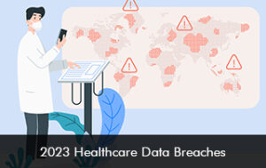 2023 Healthcare Data Breaches