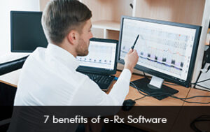 7 benefits of e-Rx Software