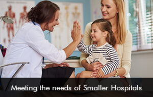 Meeting the needs of Smaller Hospitals